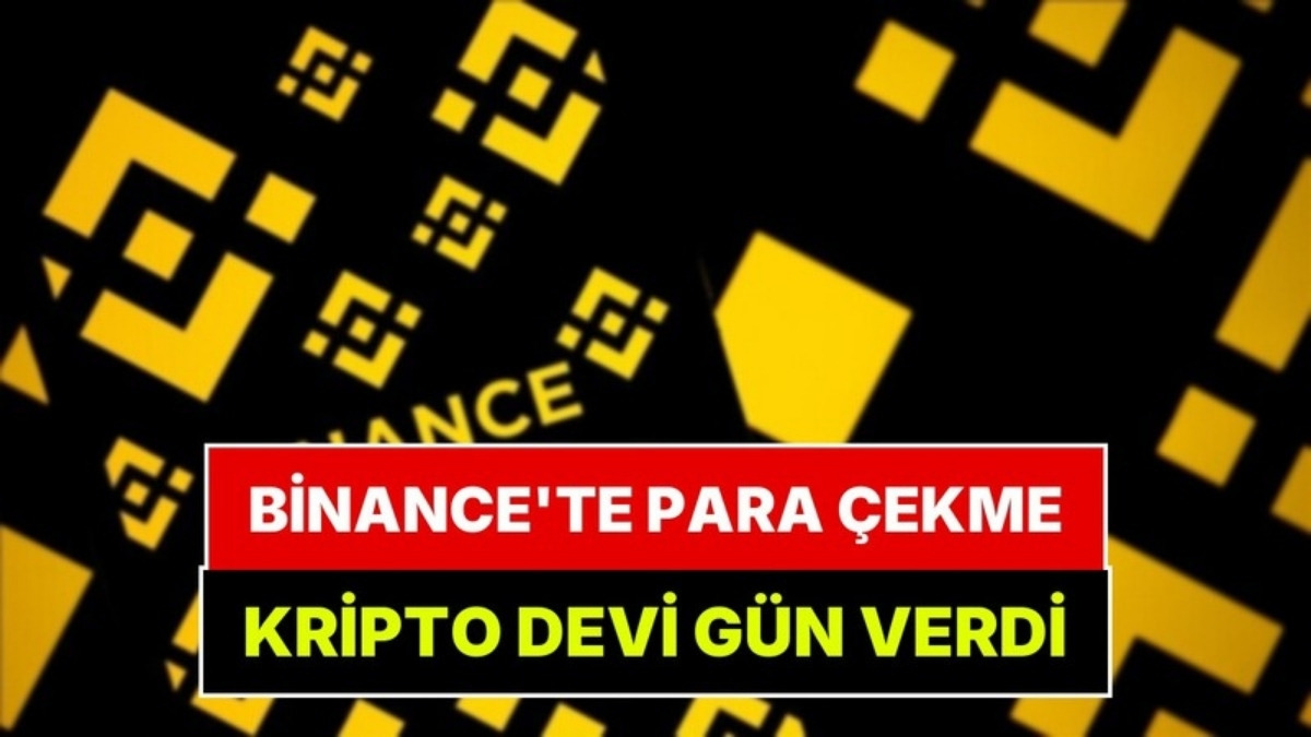 Kripto Devi Binance’te Para Çekme Hizmeti İçin Tarih Açıklandı